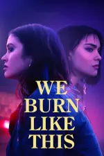 Film We Burn Like This (2021) ilk21 Sub Indo