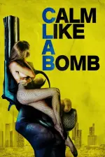 Film Calm Like a Bomb (2021) ilk21 Sub Indo