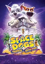 Film Space Dogs: Tropical Adventure (2020)