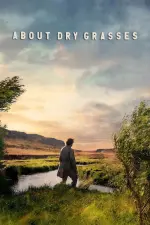 Film About Dry Grasses (2022) ilk21 Sub Indo