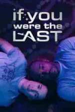 Film If You Were the Last (2023) ilk21 Sub Indo