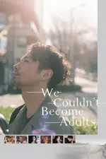 Film We Couldn’t Become Adults (2021) ilk21 Sub Indo