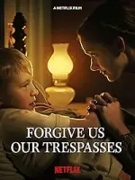 Film Forgive Us Our Trespasses (2022) ilk21 Sub Indo