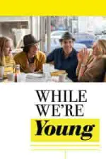 Film While We’re Young (2014) ilk21 Sub Indo