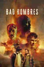 Film Bad Hombres (2024) ilk21 Sub Indo