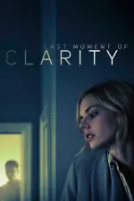 Film Last Moment of Clarity (2020) ilk21 Sub Indo