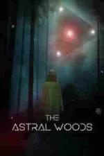 Film The Astral Woods (2023) ilk21 Sub Indo