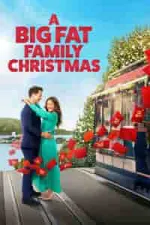 Film A Big Fat Family Christmas (2022) ilk21 Sub Indo