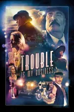Film Trouble Is My Business (2017) ilk21 Sub Indo