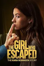 Film The Girl Who Escaped: The Kara Robinson Story (2023) ilk21 Sub Indo