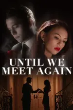Film Until We Meet Again (2022) ilk21 Sub Indo