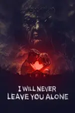 Film I Will Never Leave You Alone (2024) ilk21 Sub Indo