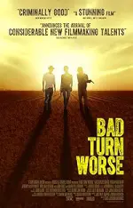 Film Bad Turn Worse (2014) ilk21 Sub Indo