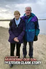 Accused of Murdering Our Son – The Steven Clark Story (2021)