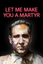 Film Let Me Make You a Martyr (2016) ilk21 Sub Indo
