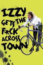 Film Izzy Gets the Fuck Across Town (2017) ilk21 Sub Indo