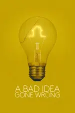 Film A Bad Idea Gone Wrong (2017) ilk21 Sub Indo