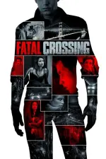 Film Fatal Crossing (2018) ilk21 Sub Indo