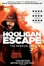 Film Hooligan Escape The Russian Job (2018) ilk21 Sub Indo