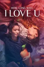 Film How Long Will I Love U (2018) ilk21 Sub Indo