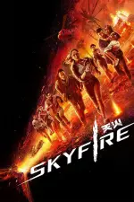 Film Skyfire (2019) ilk21 Sub Indo